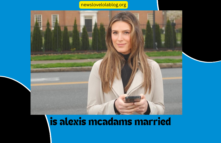 is alexis mcadams married